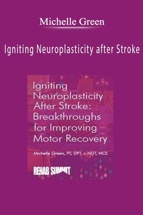 Michelle Green - Igniting Neuroplasticity after Stroke