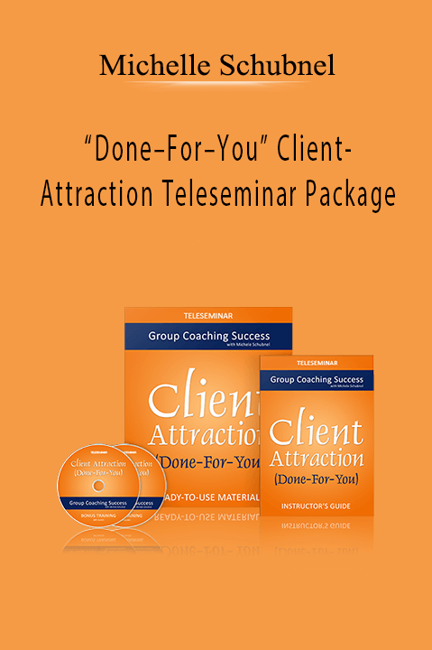 Michelle Schubnel – “Done–For–You” Client–Attraction Teleseminar Package