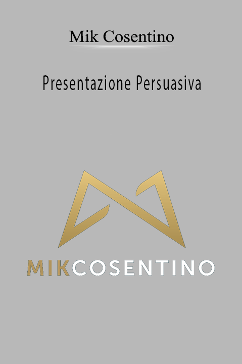 Mik Cosentino - Presentazione Persuasiva