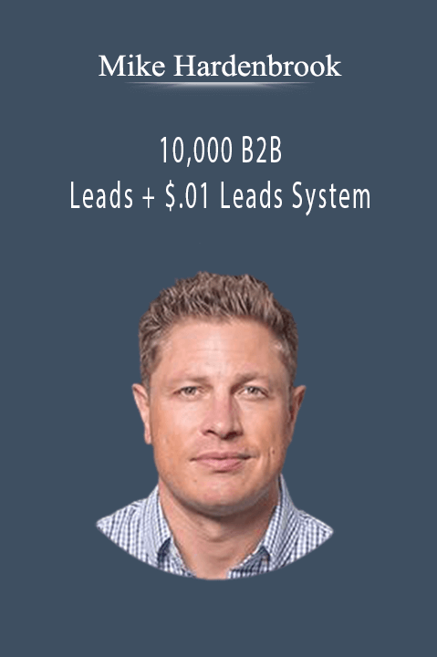 Mike Hardenbrook – 10,000 B2B Leads + $.01 Leads System