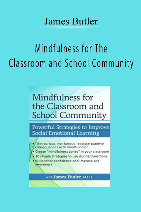 Mindfulness for The Classroom and School Community – James Butler