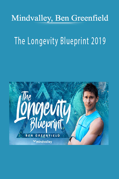 Mindvalley, Ben Greenfield – The Longevity Blueprint 2019