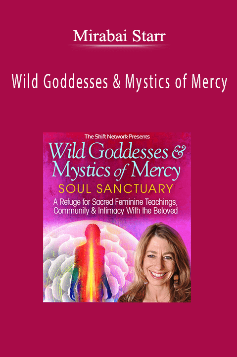 Mirabai Starr - Wild Goddesses & Mystics of Mercy