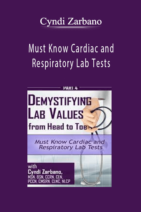 Must Know Cardiac and Respiratory Lab Tests - Cyndi Zarbano