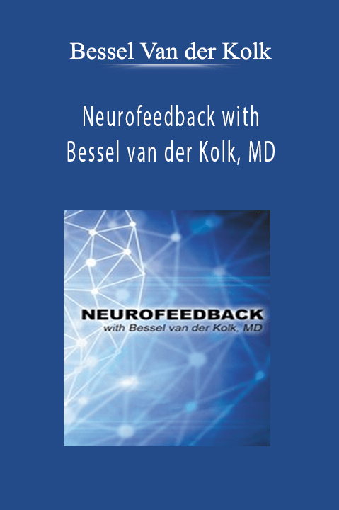 Neurofeedback with Bessel van der Kolk, MD - Bessel Van der Kolk