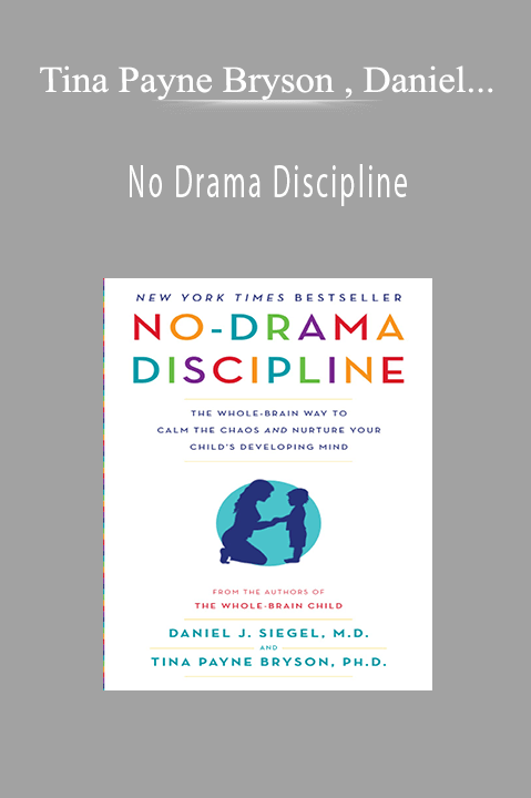 No Drama Discipline - Tina Payne Bryson , Daniel J. Siegel