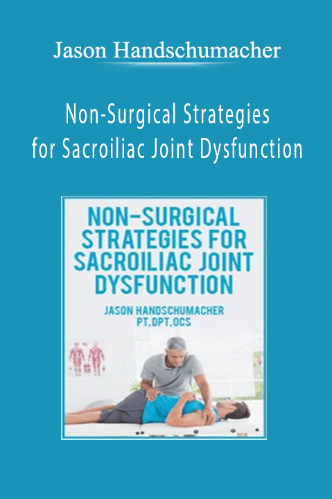 Non-Surgical Strategies for Sacroiliac Joint Dysfunction - Jason Handschumacher