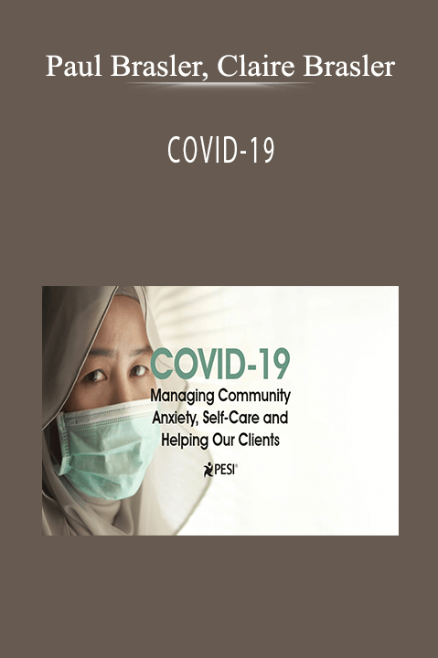 Paul Brasler, Claire Brasler - COVID-19: Managing Community Anxiety, Self-Care and Helping Our Clients