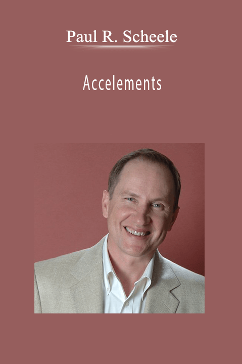 Paul R. Scheele, Ph.D. - Accelements