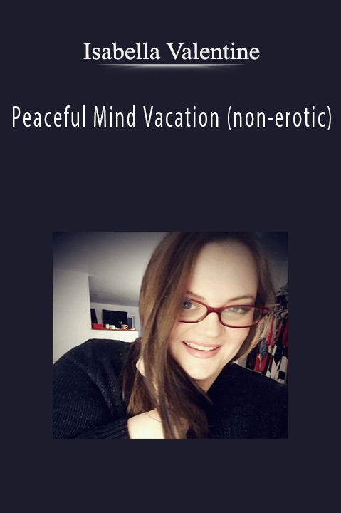 Peaceful Mind Vacation (non-erotic) - Isabella Valentine