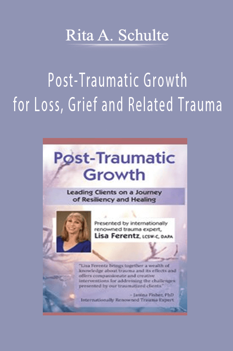 Post-Traumatic Growth: Leading Clients on a Journey of Resiliency and Healing with Lisa Ferentz, LCSW- C, DAPA - Lisa Ferentz