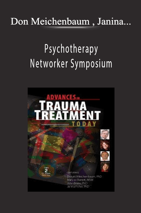 Psychotherapy Networker Symposium – Don Meichenbaum , Janina Fisher , Mary Jo Barrett & John Briere