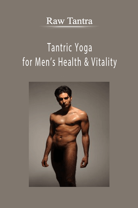 Raw Tantra - Tantric Yoga for Men’s Health & Vitality