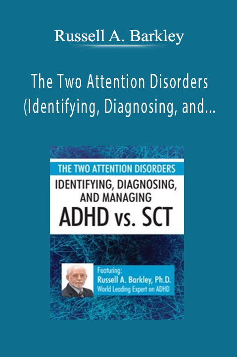The Two Attention Disorders (Identifying, Diagnosing, and Managing ADHD vs. SCT)