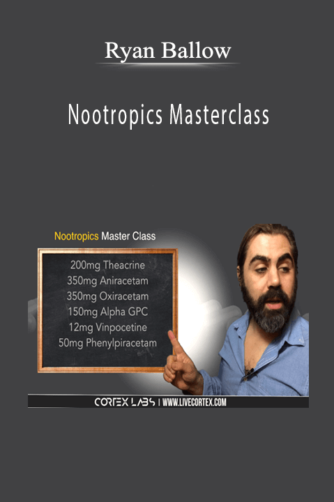 Ryan Ballow - Nootropics Masterclass