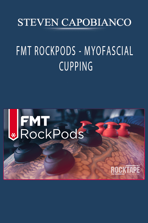 STEVEN CAPOBIANCO - FMT ROCKPODS - MYOFASCIAL CUPPING