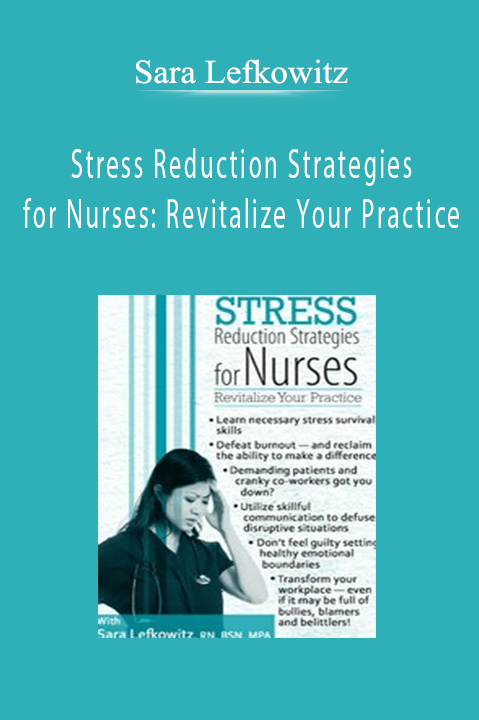 Sara Lefkowitz - Stress Reduction Strategies for Nurses Revitalize Your Practice