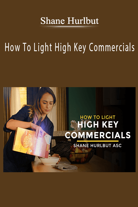 Shane Hurlbut - How To Light High Key Commercials