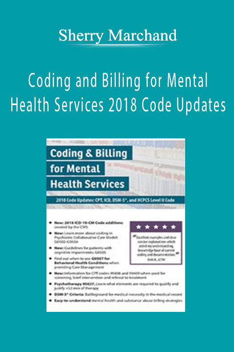 Sherry Marchand - Coding and Billing for Mental Health Services 2018 Code Updates CPT, ICD, DSM-5, and HCPCS Level II Code