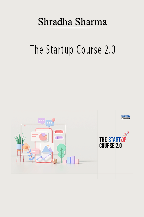Shradha Sharma - The Startup Course 2.0