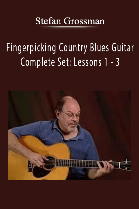 Stefan Grossman - Fingerpicking Country Blues Guitar Complete Set Lessons 1 - 3.