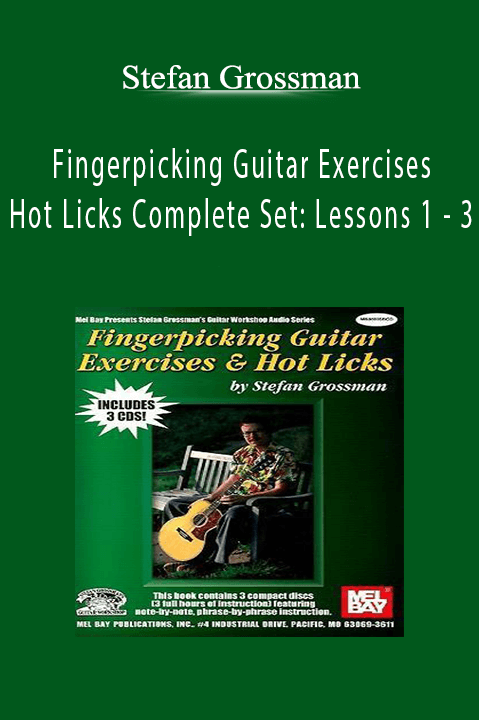Stefan Grossman - Fingerpicking Guitar Exercises & Hot Licks Complete Set Lessons 1 - 3.Stefan Grossman - Fingerpicking Guitar Exercises & Hot Licks Complete Set Lessons 1 - 3.