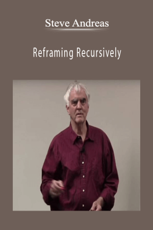 Steve Andreas - Reframing Recursively