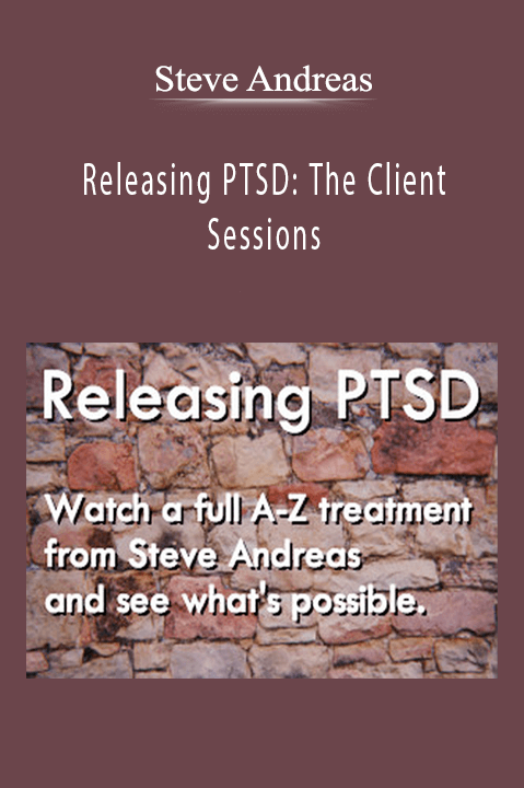 Steve Andreas - Releasing PTSD The Client Sessions