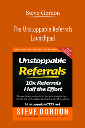 Steve Gordon - The Unstoppable Referrals Launchpad