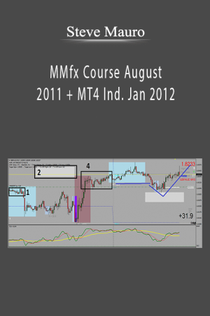Steve Mauro - MMfx Course August 2011 + MT4 Ind. Jan 2012