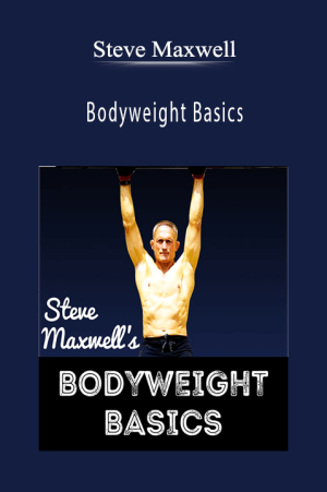 Steve Maxwell - Bodyweight Basics