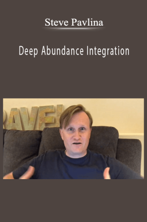 Steve Pavlina - Deep Abundance Integration