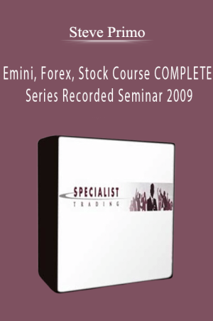 Steve Primo – Emini, Forex, Stock Course COMPLETE Series Recorded Seminar 2009