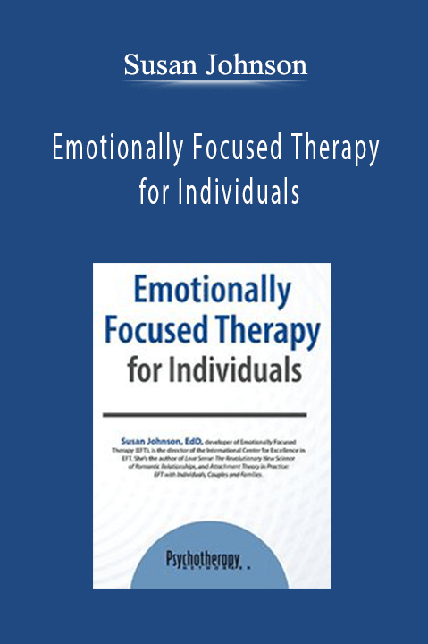 Susan Johnson - Emotionally Focused Therapy for Individuals