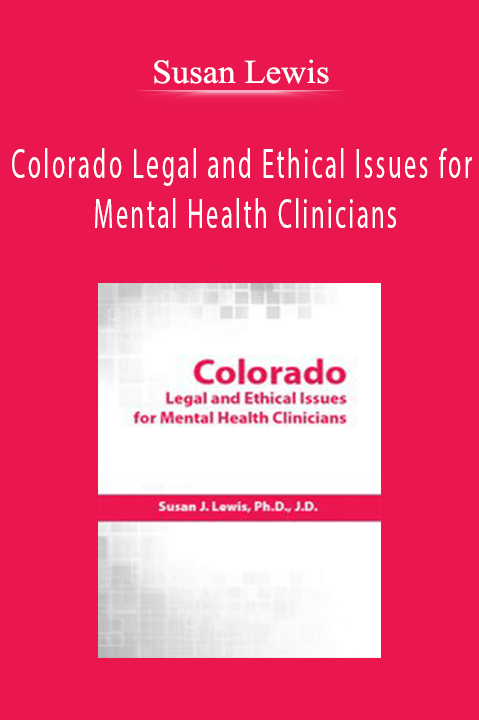 Susan Lewis - Colorado Legal and Ethical Issues for Mental Health Clinicians