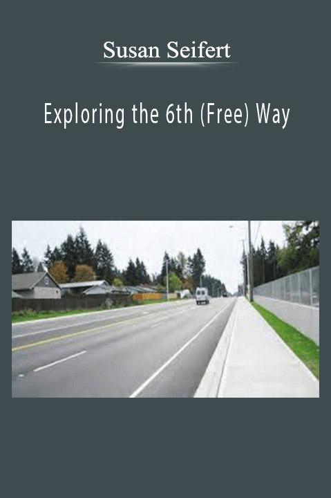 Susan Seifert - Exploring the 6th (Free) Way