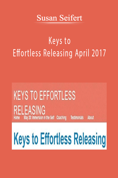 Susan Seifert-Keys to Effortless Releasing April 2017