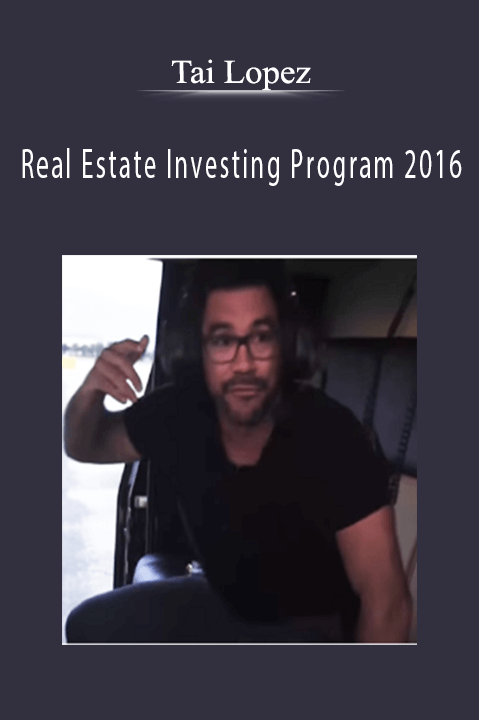 Tai Lopez - Real Estate Investing Program 2016