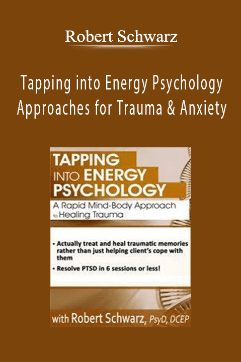 Tapping into Energy Psychology Approaches for Trauma & Anxiety - Robert Schwarz