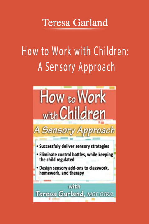 Teresa Garland - How to Work with Children A Sensory Approach