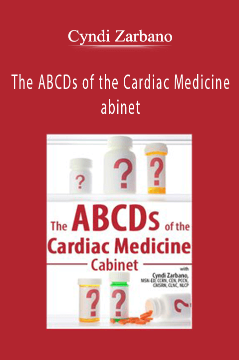 The ABCDs of the Cardiac Medicine Cabinet - Cyndi Zarbano