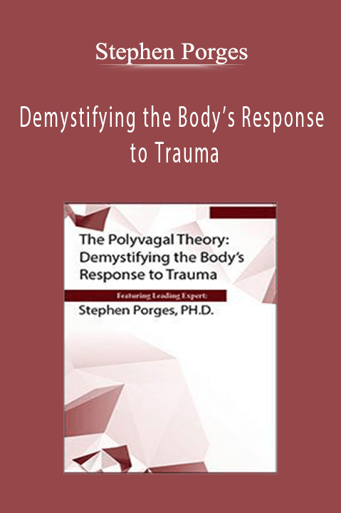 The Polyvagal Theory Demystifying the Body’s Response to Trauma - Stephen Porges