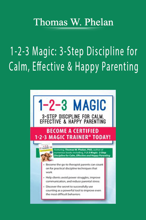 Thomas W. Phelan - 1-2-3 Magic 3-Step Discipline for Calm, Effective & Happy Parenting
