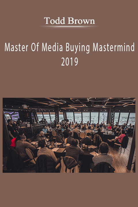 Todd Brown - Master Of Media Buying Mastermind 2019
