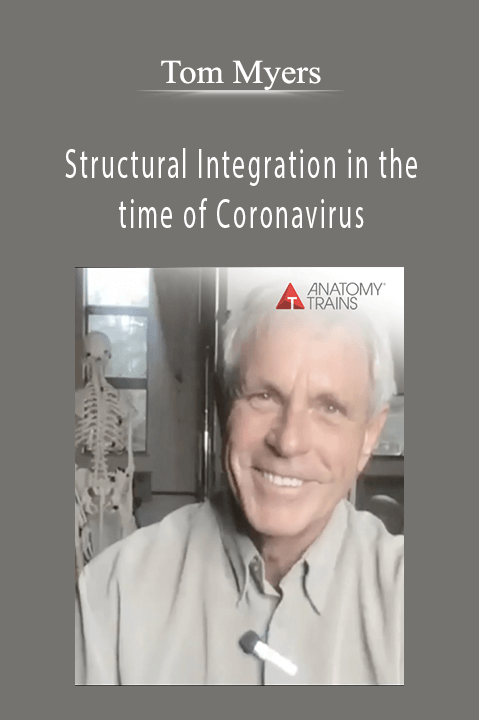 Tom Myers - Structural Integration in the time of Coronavirus