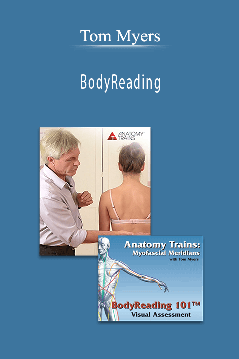 Tom Myers – BodyReading Visual Assessment of the Anatomy Trains Video Series & BodyReading 101 Video