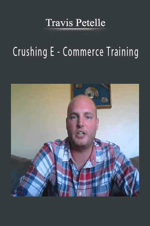 Travis Petelle - Crushing E - Commerce Training