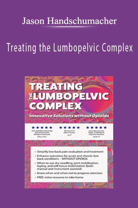 Treating the Lumbopelvic Complex Innovative Solutions without Opioids - Jason Handschumacher