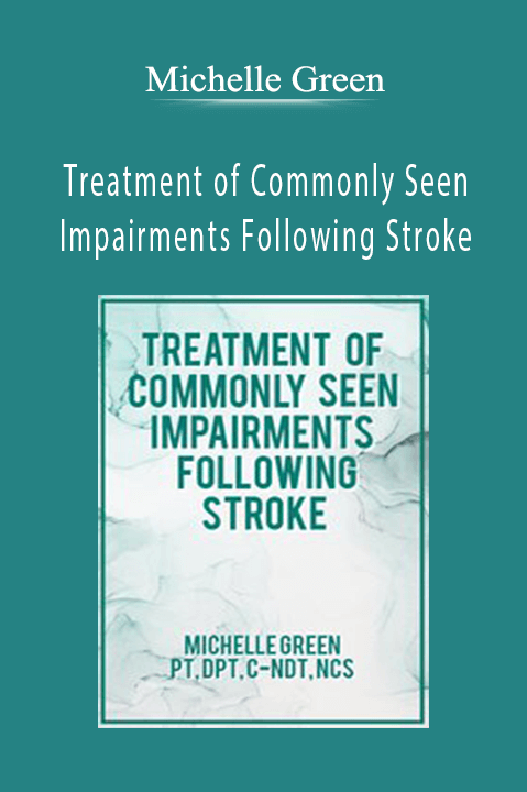 Treatment of Commonly Seen Impairments Following Stroke - Michelle Green