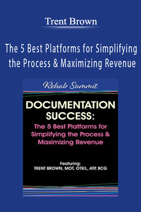 Trent Brown - Documentation Success The 5 Best Platforms for Simplifying the Process & Maximizing Revenue